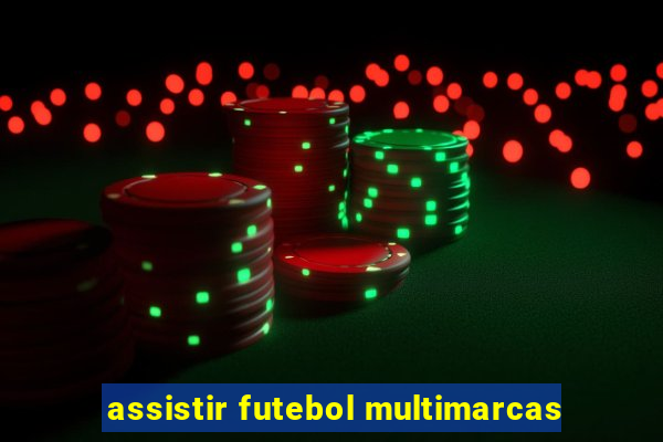 assistir futebol multimarcas